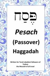 Passover Haggadah : For Torah Obedient Followers of Messiah Yeshua