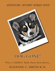 Dog Gone! : Where Is GIZMO? the Horse Show True Mistery