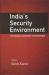 India's Security Environment : Emerging Uncertainties and Challenges