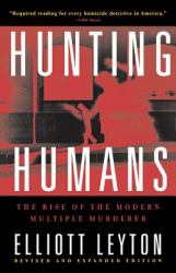 Hunting Humans : The Rise of the Modern Multiple Murderer