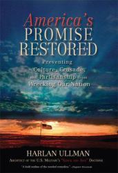 America's Promise Restored : Preventing Culture, Crusade and Partisanship from Wrecking Our Nation