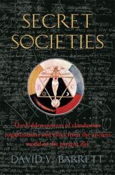 A Brief History of Secret Societies : An Unbiased History of Our Desire for Secret Knowledge