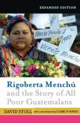 Rigoberta Menchu and the Story of All Poor Guatemalans