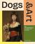 Dogs and Art : 50 Masterpieces and Their Dog Breeds