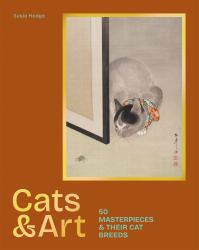 Cats and Art : 50 Masterpieces and Their Cat Breeds