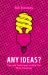 Any Ideas? : Tips and Techniques to Help You Think Creatively