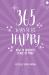 365 Ways to Be Happy : How to Discover Peace of Mind
