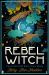 Rebel Witch : Carve the Craft That's Yours Alone