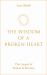 The Wisdom of a Broken Heart : The Gospel of Yeshua and Mariam
