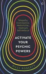 Activate Your Psychic Powers : Telepathy, Clairvoyance, Mediumship, Healing  Self-Defence