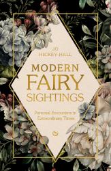 Modern Fairy Sightings : Personal Encounters in Extraordinary Times