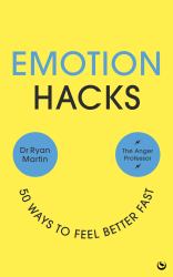 Emotion Hacks : 50 Ways to Feel Better Fast