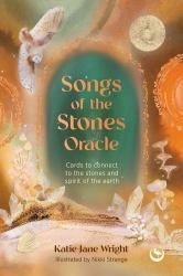 Songs of the Stones Oracle : Cards to Connect to the Stones and Spirit of the Earth