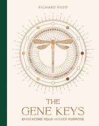The Gene Keys (Special Anniversary Edition) : Embracing Your Higher Purpose