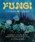 Fungi: Creatures and Cultures : Unearthing the Ancient Wisdom and Modern Wonders of the Mycological World