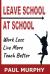 Leave School at School : Work Less, Live More, Teach Better