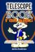Telescope Book for Kids: a Special Guide to What You Can't See with a Telescope and Why (a Telescope Book for Astronomy Beginners) Today!