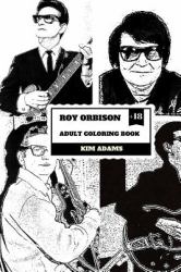 Roy Orbison Adult Coloring Book : Caruso of Rock and Big o, Master of Tenor and Dark Rock Ballads Inspired Adult Coloring Book