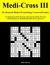 Medi-Cross III : 50 Advanced Medical Terminology Crossword Puzzles for Medical, Pre-Med, Nursing, Chiropractic, EMTs, PTs and Other Health Care Professionals and Crossword Lovers