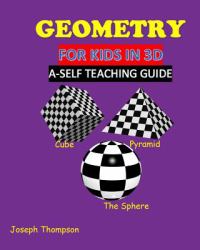 Geometry for Kids In 3D : A Self Teaching Guide