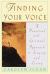 Finding Your Voice : A Practical and Philosophical Guide to Singing and Living