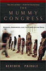 The Mummy Congress : Science, Obsession, and the Everlasting Dead
