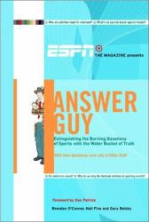 ESPN the Magazine Presents Answer Guy : Extinguishing the Burning Questions of Sports with the Water Bucket of Truth