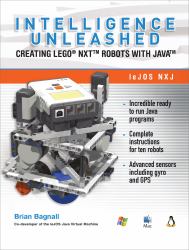 Intelligence Unleashed : Creating LEGO NXT Robots with Java