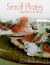 Small Plates : Appetizers As Meals