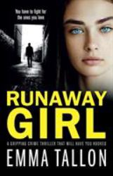 Runaway Girl : A Gripping Crime Thriller That Will Have You Hooked