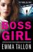 Boss Girl : A Gripping Crime Thriller of Danger, Determination and One Unstoppable Woman