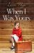 When I Was Yours : Absolutely Heartbreaking World War 2 Historical Fiction