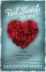 Red Hearts and Roses? : Welsh Valentine Songs and Poems