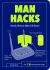 Man Hacks : Handy Hints to Make Life Easier Man Hacks : Handy Hints to Make Life Easier