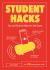 Student Hacks : Tips and Tricks to Make Uni Life Easier Student Hacks : Tips and Tricks to Make Uni Life Easier
