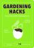 Gardening Hacks : Handy Hints to Make Life Easier Gardening Hacks : Handy Hints to Make Life Easier