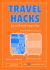 Travel Hacks : Tips and Tricks for Happier Trips Travel Hacks : Tips and Tricks for Happier Trips