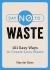 Say No to Waste : 101 Easy Ways to Create Less Waste