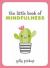 The Little Book of Mindfulness : Tips, Techniques and Quotes for a More Centred, Balanced You