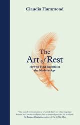 The Art of Rest : How to Find Respite in the Modern Age