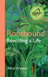 Rootbound : Rewilding a Life