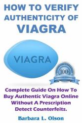 How to Verify Authenticity of Viagra : Complete Guide on How to Buy Authentic Viagra Online Without a Prescription Detect Counterfeits