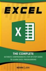 Excel : The Complete Ultimate Comprehensive Step-By-Step Guide to Learn Excel Programming