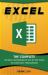 Excel : The Complete Ultimate Comprehensive Step-By-Step Guide to Learn Excel Programming