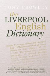 The Liverpool English Dictionary : A Record of the Language of Liverpool 18502015