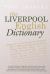 The Liverpool English Dictionary : A Record of the Language of Liverpool 18502015