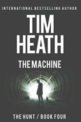 The Machine (the Hunt Series Book 4) : Bad Men Fear Those Who Lurk in Shadows