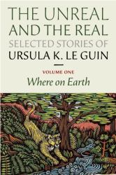 Unreal and the Real: Selected Stories Volume One