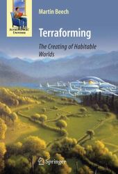 Terraforming : The Creating of Habitable Worlds