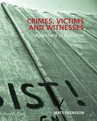 Crimes, Victims and Witnesses : Apartheid in Palestine